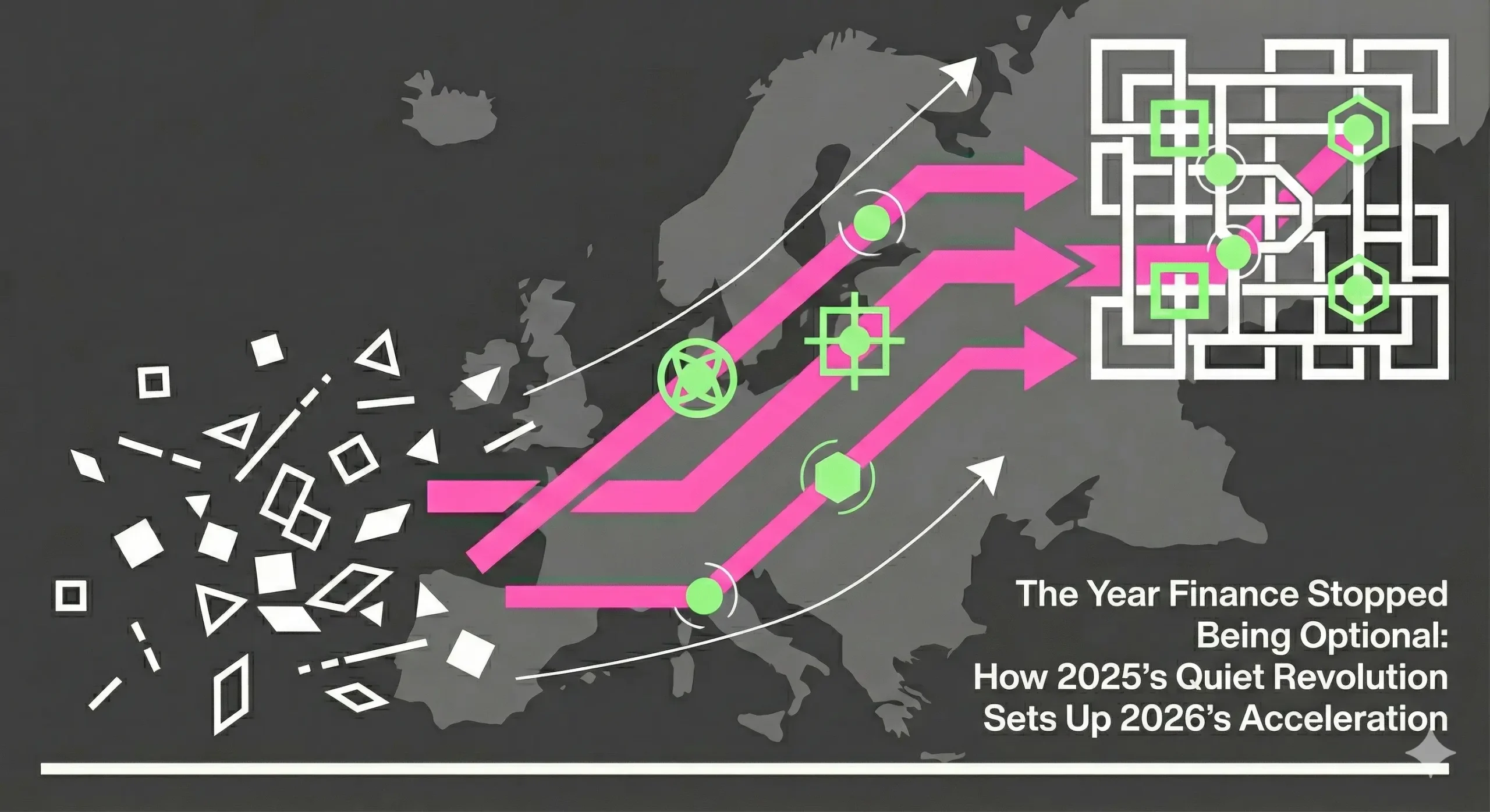 The Year Finance Stopped Being Optional: How 2025’s Quiet Revolution Sets Up 2026’s Acceleration